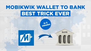 Trick To Transfer Mobikwik Balance Into Bank Account