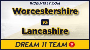 WOR vs LAN Dream11 Team Prediction Today, English T20 Blast Team