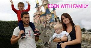 EDEN HAZARD WITH HIS WIFE & CHILDREN