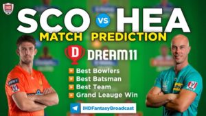 SCO vs HEA Dream11 Team Prediction 5th