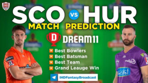 SCO vs HUR Dream11 Team Prediction