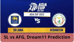 SL vs AFG Dream11 Team Prediction 1st Match Asia Cup 2022 (100% Winning Team)