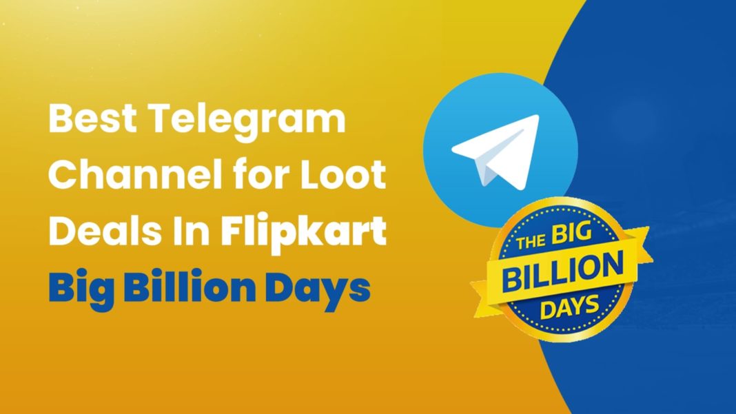 Top 5 Best Telegram Channel To Get Loot Deals In Flipkart Big Billion