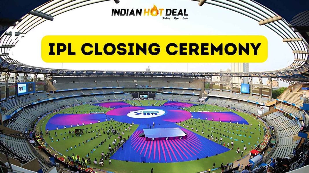 IPL Closing Ceremony 2023 Date,Time, Guest & Performers List