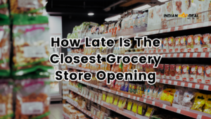 How Late Is The Closest Grocery Store Opening