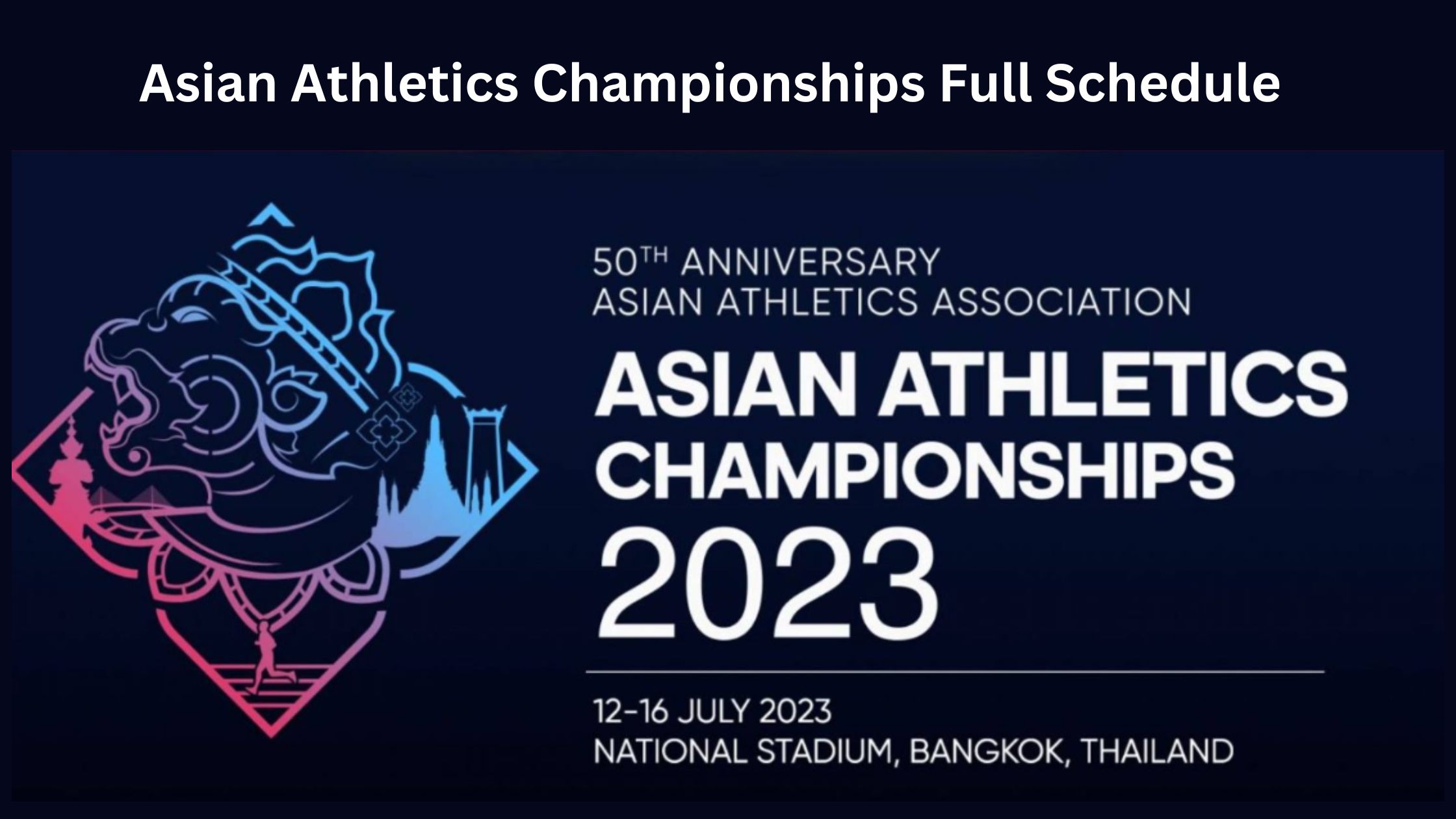 Asian Athletics Championships 2023: Full schedule