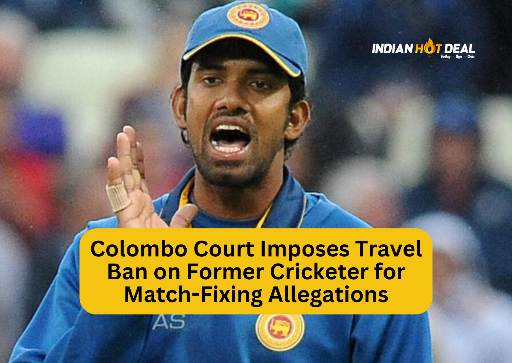 Colombo Court Imposes Travel Ban on Former Cricketer for Match-Fixing Allegations

